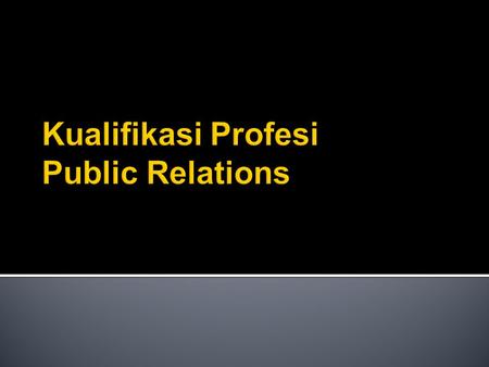 Kualifikasi Profesi Public Relations