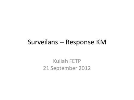 Surveilans – Response KM