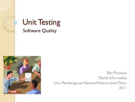 Unit Testing Software Quality Eko Prasetyo Teknik Informatika