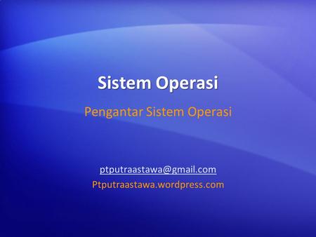 Sistem Operasi Pengantar Sistem Operasi Ptputraastawa.wordpress.com.