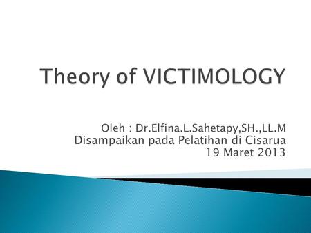 Theory of VICTIMOLOGY Disampaikan pada Pelatihan di Cisarua