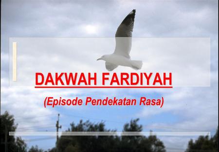 DAKWAH FARDIYAH (Episode Pendekatan Rasa)