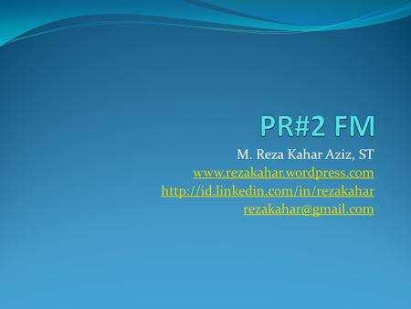 PR#2 FM M. Reza Kahar Aziz, ST
