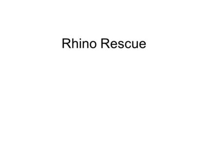 Rhino Rescue.