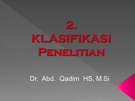 Dr. Abd. Qadim HS, M.Si. Prediktif: menentukan operasi masa depan untuk peubah yang diselidiki dengan tujuan mengendalikan atau mengarahkan agar lebih.