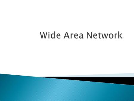 Wide Area Network.