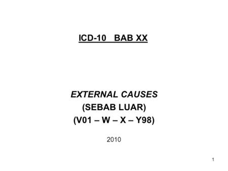 EXTERNAL CAUSES (SEBAB LUAR) (V01 – W – X – Y98) 2010