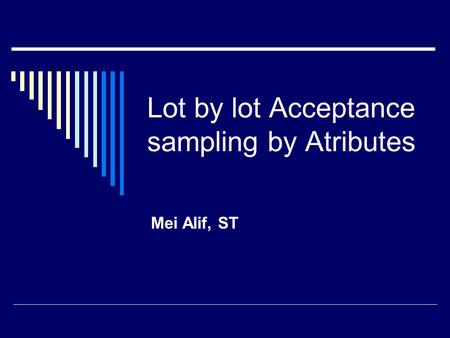 Lot by lot Acceptance sampling by Atributes