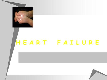 H E A R T F A I L U R E. My Heart………………… Heart Failure : tjd apabila cardiac output tdk mencukupi untuk memenuhi kebutuhan metabolisme tubuh, walaupun.