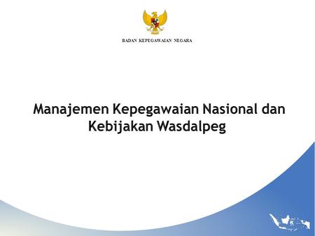 Manajemen Kepegawaian Nasional dan Kebijakan Wasdalpeg