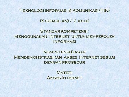 Teknologi Informasi & Komunikasi (TIK) IX (sembilan) / 2 (dua)