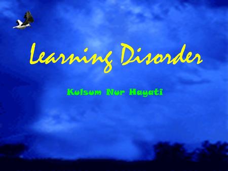 Learning Disorder Kulsum Nur Hayati.