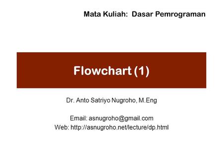 Flowchart (1) Mata Kuliah: Dasar Pemrograman