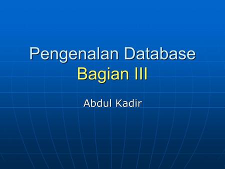 Pengenalan Database Bagian III