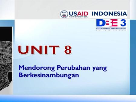 UNIT 8 Mendorong Perubahan yang Berkesinambungan.
