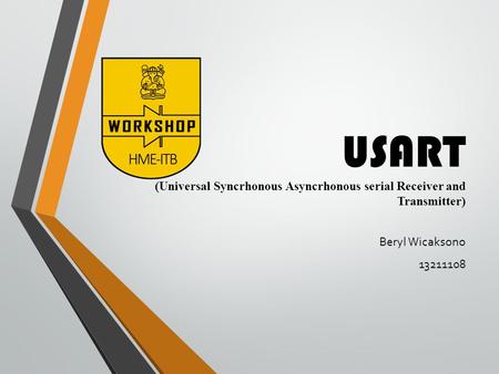 USART (Universal Syncrhonous Asyncrhonous serial Receiver and Transmitter) Beryl Wicaksono 13211108.