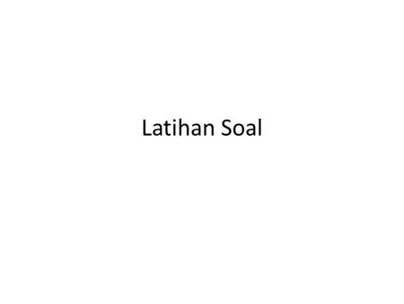 Latihan Soal.