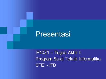 IF40Z1 – Tugas Akhir I Program Studi Teknik Informatika STEI - ITB