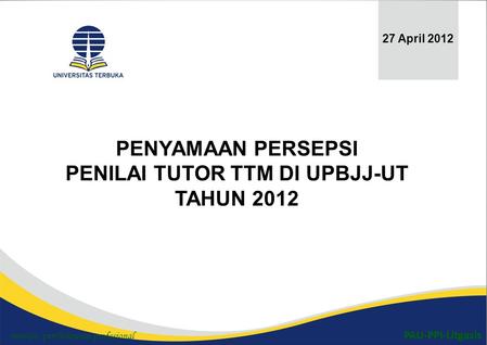 PAU-PPI-Litgasis PENYAMAAN PERSEPSI PENILAI TUTOR TTM DI UPBJJ-UT TAHUN 2012 27 April 2012 menuju pembelajaran profesional.
