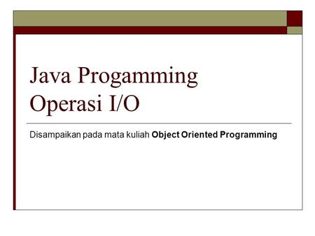 Java Progamming Operasi I/O