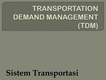 TRANSPORTATION DEMAND MANAGEMENT (TDM)