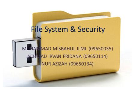 File System & Security MUHAMMAD MISBAHUL ILMI ( )