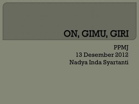 PPMJ 13 Desember 2012 Nadya Inda Syartanti. Kanji, Arti, Jenis & Ungkapan.