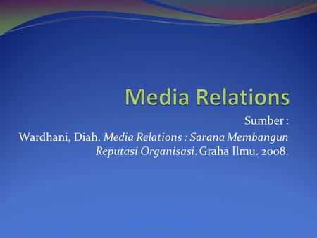 Media Relations Sumber :