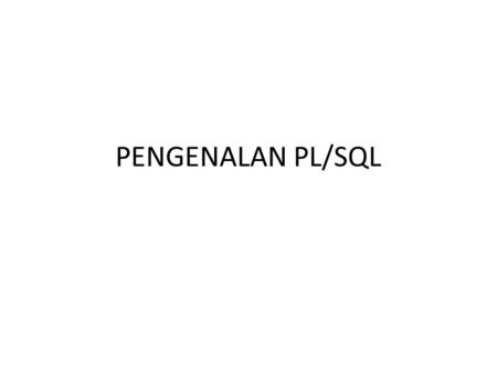 PENGENALAN PL/SQL.