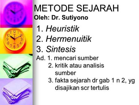 METODE SEJARAH Oleh: Dr. Sutiyono