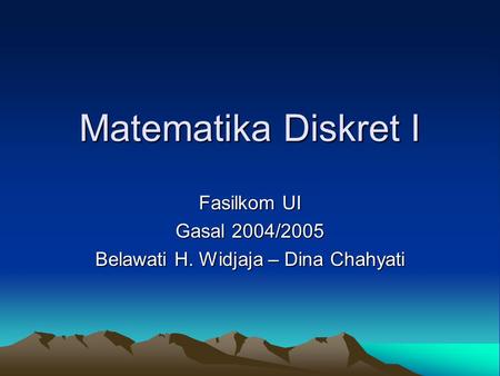 Fasilkom UI Gasal 2004/2005 Belawati H. Widjaja – Dina Chahyati