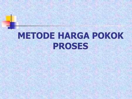 METODE HARGA POKOK PROSES
