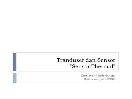 Tranduser dan Sensor “Sensor Thermal”
