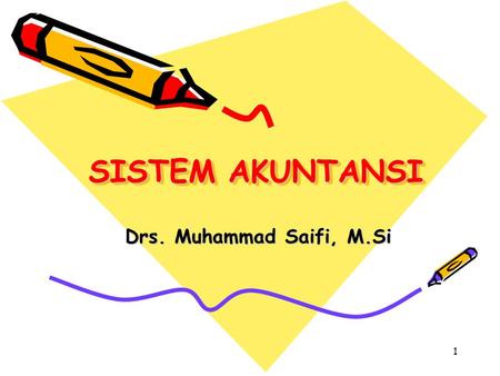 SISTEM AKUNTANSI Drs. Muhammad Saifi, M.Si.
