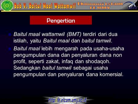 Pengertian Baitul maal wattamwil (BMT) terdiri dari dua istilah, yaitu Baitul maal dan baitul tamwil. Baitul maal lebih mengarah pada usaha-usaha pengumpulan.