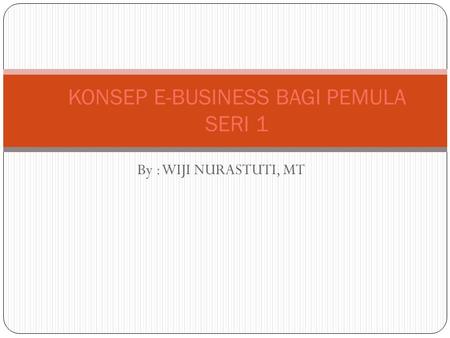 KONSEP E-BUSINESS BAGI PEMULA SERI 1