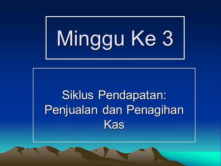 Siklus Pendapatan: Penjualan dan Penagihan Kas