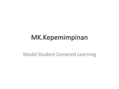 Model Student Centered Learning