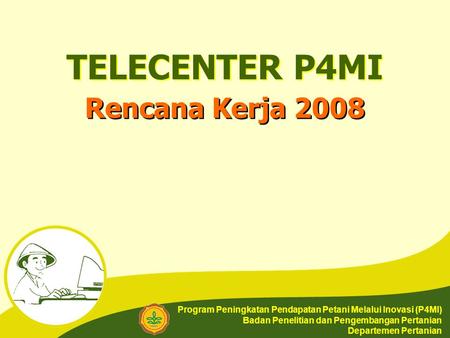 TELECENTER P4MI Rencana Kerja 2008