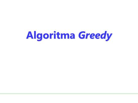 Algoritma Greedy.