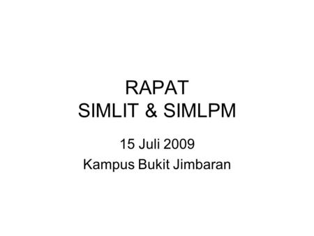 RAPAT SIMLIT & SIMLPM 15 Juli 2009 Kampus Bukit Jimbaran.