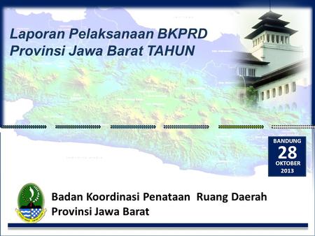 28 Laporan Pelaksanaan BKPRD Provinsi Jawa Barat TAHUN