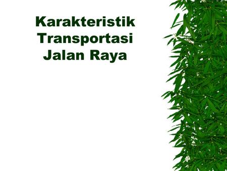 Karakteristik Transportasi Jalan Raya