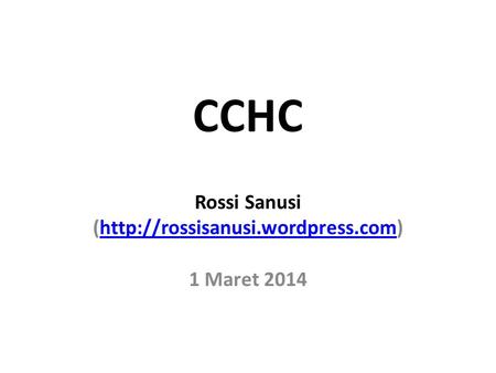 Rossi Sanusi (http://rossisanusi.wordpress.com) 1 Maret 2014
