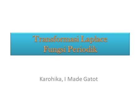 Transformasi Laplace Fungsi Periodik