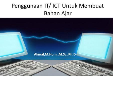 Penggunaan IT/ ICT Untuk Membuat Bahan Ajar