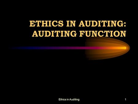 ETHICS IN AUDITING: AUDITING FUNCTION