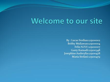 Welcome to our site By : Lucas Ferdian