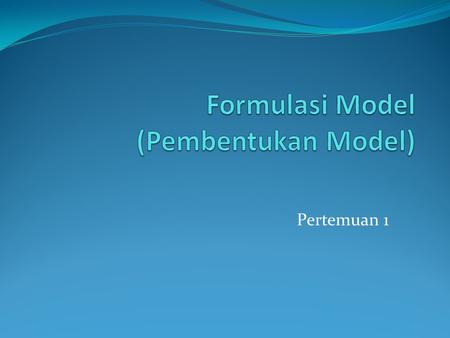 Formulasi Model (Pembentukan Model)