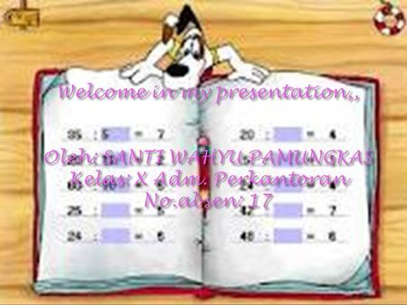 Welcome in my presentation,, Oleh: SANTI WAHYU PAMUNGKAS Kelas: X Adm
